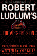 Robert Ludlum's(TM) The Ares Decision (Covert-One series (8))