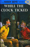 While the Clock Ticked (Hardy Boys #11)