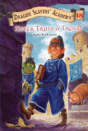Never Trust a Troll: Dragon Slayer's Academy 18