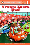 Vroom, Zoom, Bud (Penguin Young Readers, Level 1)