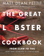 The Great Lobster Cookbook: More than 100 Recipes to Cook at Home