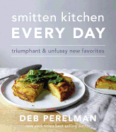 Smitten Kitchen Every Day: Triumphant & Unfussy N