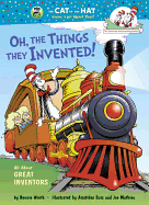 Oh, the Things They Invented!: All About Great Inventors (Cat in the Hat's Learning Library)