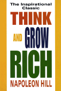 Think and Grow Rich: The Inspirational Classic
