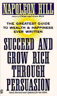 Succeed and Grow Rich through Persuasion: Revised Edition