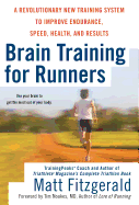 Brain Training for Runners: A Revolutionary New Training System to Improve Endurance, Speed, Health, and Res ults