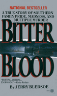Bitter Blood: A True Story of Southern Family Pride, Madness, and Multiple Murder (Onyx)