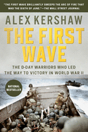 The First Wave: The D-Day Warriors Who Led the Way to Victory in World War II (DUTTON CALIBER)