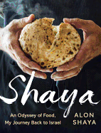 Shaya: An Odyssey of Food, My Journey Back to Isr