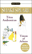 Titus Andronicus and Timon of Athens (Signet Classic Shakespeare)