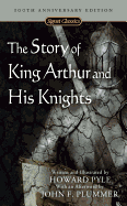 The Story of King Arthur and His Knights (Signet Classics)