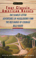 Four Classic American Novels: The Scarlet Letter, Adventures of Huckleberry Finn, The RedBadge Of Courage, Billy Budd