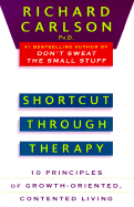 Shortcut through Therapy: Ten Principles of Growth-Oriented, Contented Living