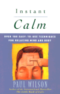 Instant Calm: Over 100 Easy-to-Use Techniques for Relaxing Mind and Body