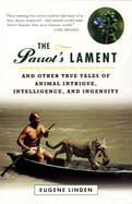 The Parrot's Lament : And Other True Tales of Anim
