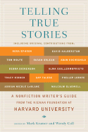 Telling True Stories: A Nonfiction Writers' Guide from the Nieman Foundation at Harvard University