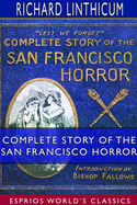 Complete Story of the San Francisco Horror (Esprios Classics)