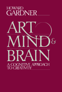 Art, Mind, And Brain: A Cognitive Approach To Creativity