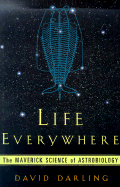 Life Everywhere: The New Science Of Astrobiology