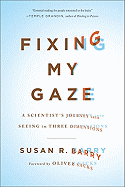 Fixing My Gaze: A Scientist's Journey Into Seeing