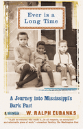 Ever Is a Long Time: A Journey Into Mississippi's Dark Past, A Memoir