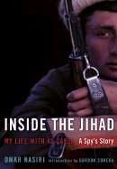 Inside the Jihad: My Life with Al Qaeda