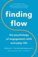 Finding Flow: The Psychology of Engagement with Everyday Life (Masterminds Series)