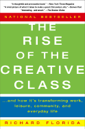 The Rise of the Creative Class: And How It's Transforming Work, Leisure, Community, and Everyday Life