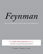 The Feynman Lectures on Physics, Vol. III: The New Millennium Edition: Quantum Mechanics (Feynman Lectures on Physics (Paperback)) (Volume 3)