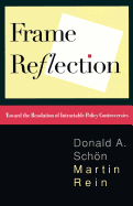 Frame Reflection: Toward the Resolution of Intractrable Policy Controversies