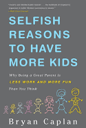 Selfish Reasons to Have More Kids: Why Being a Gr