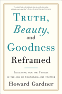 Truth, Beauty, And Goodness Reframed