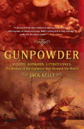 Gunpowder: Alchemy, Bombards, and Pyrotechnics : The History of the Explosive That Changed the World