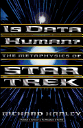 Is Data Human?: The Metaphysics Of Star Trek