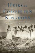 Heirs to Forgotten Kingdoms: Journeys Into the Di