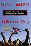 'An Unbroken Agony: Haiti, from Revolution to the Kidnapping of a President'