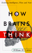 How Brains Think: Evolving Intelligence, Then And Now (Science Masters)