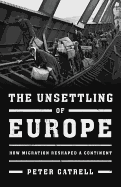 The Unsettling of Europe: How Migration Reshaped a Continent