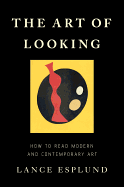 The Art of Looking: How to Read Modern and Contem