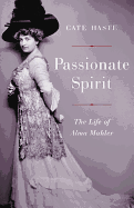 Passionate Spirit: The Life of Alma Mahler