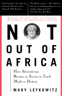 'Not Out of Africa: How ''''afrocentrism'''' Became an Excuse to Teach Myth as History'