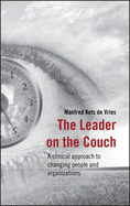 The Leader on the Couch: A Clinical Approach to Changing People & Organisations