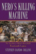 Nero's Killing Machine: The True Story of Rome's Remarkable 14th Legion