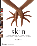 Skin: The Complete Guide to Digitally Lighting, Ph