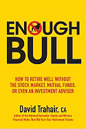 Enough Bull: How to Retire Well without the Stock