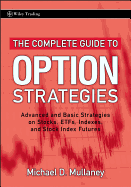 The Complete Guide to Option Strategies: Advanced and Basic Strategies on Stocks, ETFs, Indexes, and Stock Index Futures