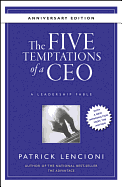The Five Temptations of a CEO, Anniversary Edition: A Leadership Fable