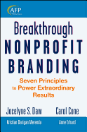 Breakthrough Nonprofit Branding: Seven Principles to Power Extraordinary Results