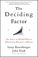 The Deciding Factor: The Power of Analytics to Make Every Decision a Winner