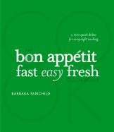 The Bon Appetit Fast Easy Fresh Cookbook